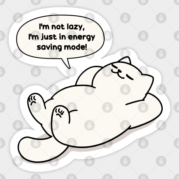 I’m not lazy, I’m just in energy saving mode Sticker by EddyNewTees